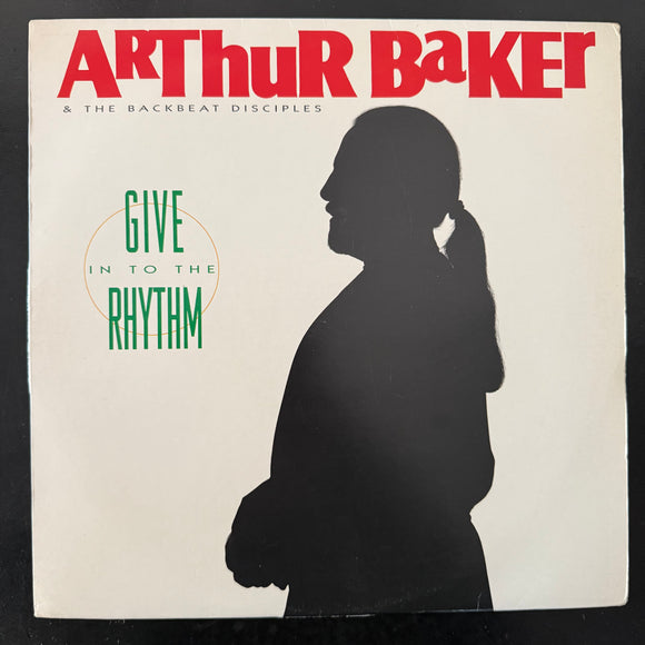 Arthur Baker & The Backbeat Disciples - Give In To The Rhythm