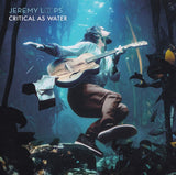 Jeremy Loops – Critical As Water (sealed)