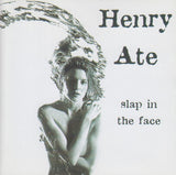 Henry Ate - Slap In The Face