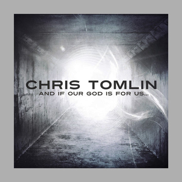 Chris Tomlin - And If Our God Is For Us...