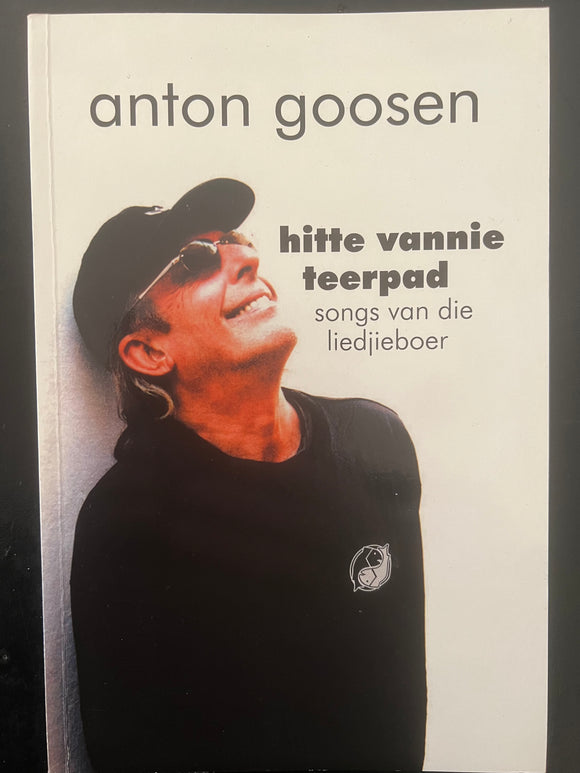 Anton Goosen - Hitte Van Die Teerpad: Songs van die Liedjieboer (signed)