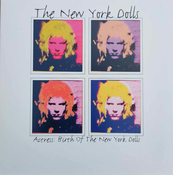 The New York Dolls / Actress - The Birth Of The New York Dolls