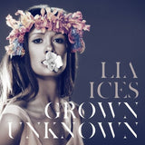Lia Ices - Grown Unknown (US)