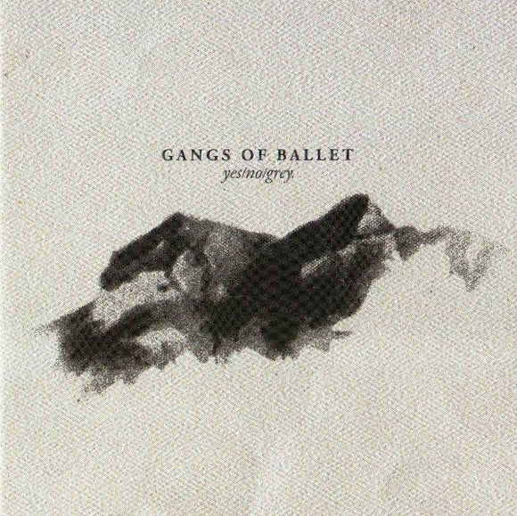 Gangs Of Ballet - Yes/No/Grey (sealed)