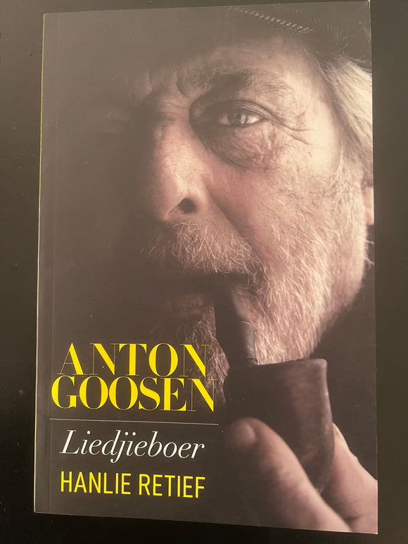 Anton Goosen - Liedjieboer deur Hanlie Retief (signed)