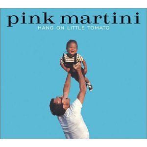 Pink Martini - Hang On Little Tomato