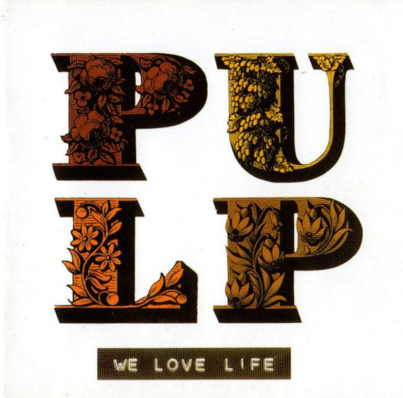 Pulp - We Love Life