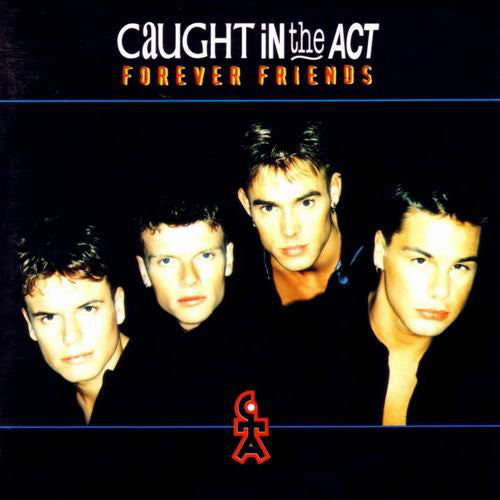 Caught In The Act - Forever Friends