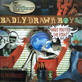 Badly Drawn Boy - Have You Fed The Fish